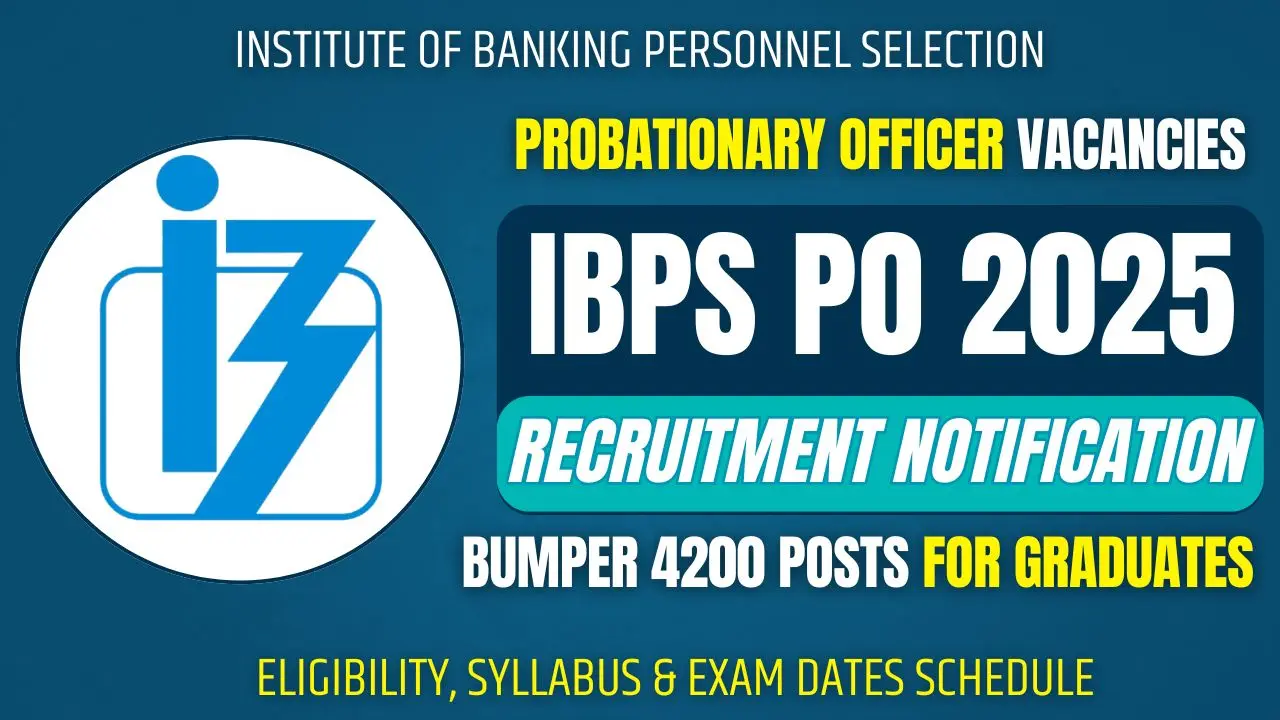 IBPS PO 2025 Notification Recruitment Probationary Officer 4200 Posts Apply Online, Exam Date