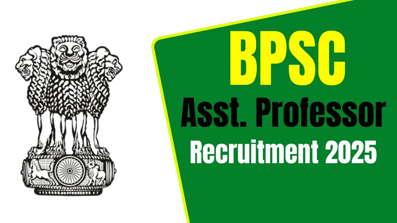 BPSC Assistant Professor Recruitment 2025 Notification Released for 1,711 Vacancies Apply Soon